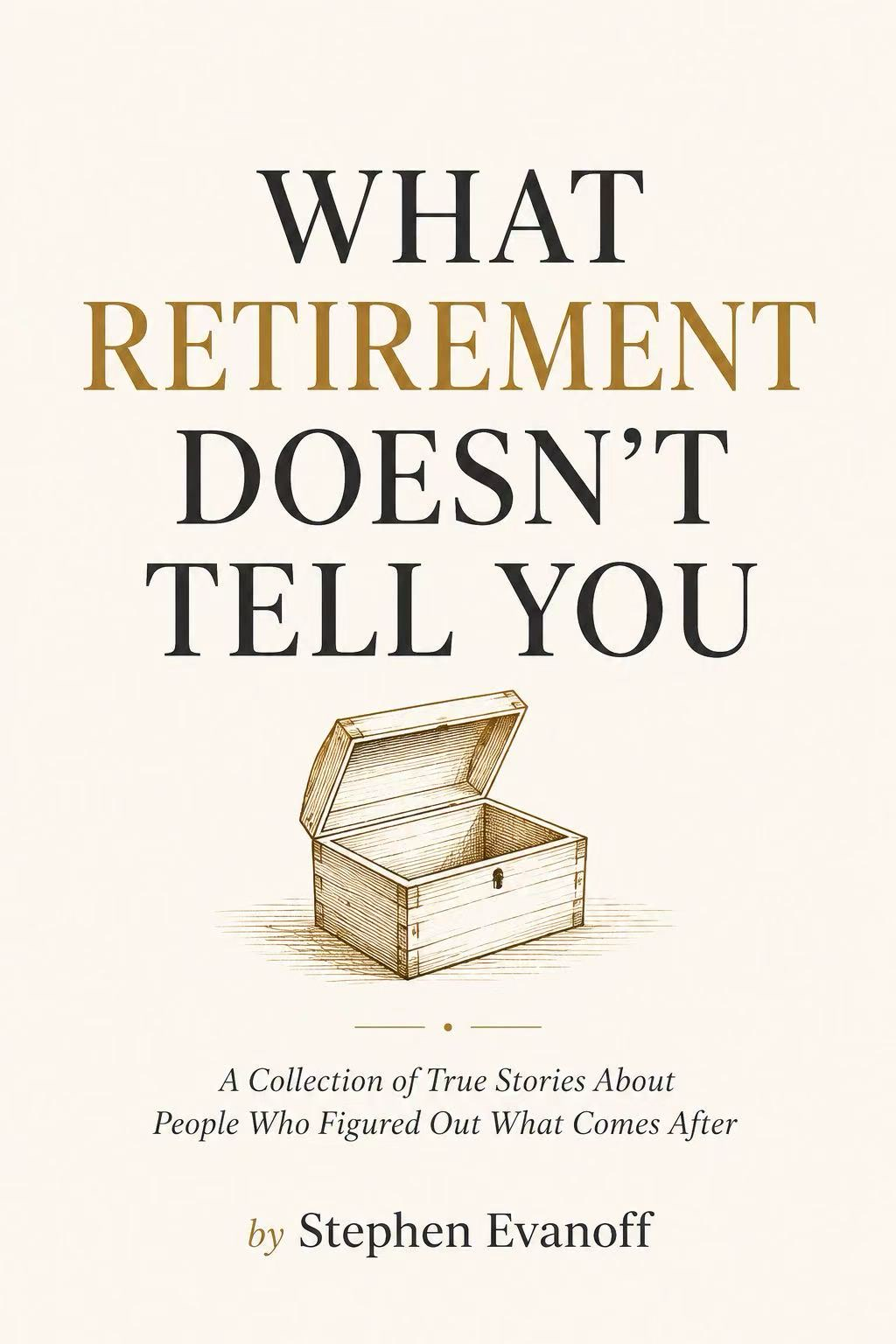 Cover of What Retirement Doesn't Tell You by Stephen Evanoff